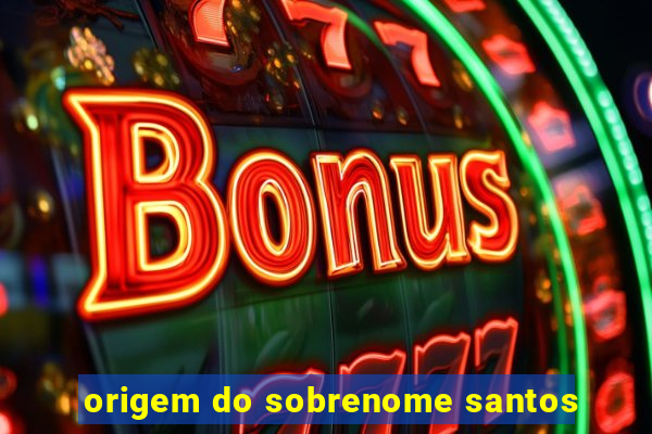 origem do sobrenome santos